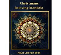 Christmans Relaxing Mandal: A coloring book for adults with beautiful holiday themes that will help you relax and reduce stress.