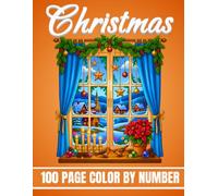 Christmas 100 Page Color by Number Coloring Book: Christmas Color by Number Coloring Book for Adults Featuring Santa, Snowmen, Reindeer, Trees, ... Stockings, Gingerbread, Mandalas, and Beyond.
