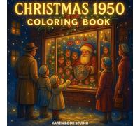 Christmas 1950s Coloring Book: A Nostalgic Vintage Christmas Coloring Book Inspired by the 1950s - Cozy Holiday Scenes, Santa Claus, Children, Snow, and Warm Lights
