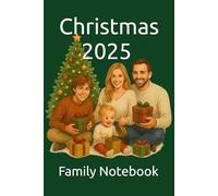 Christmas 2025 Family Notebook: From preparation to the festivities to warm reminiscences of the most wonderful time of the year use this practical lined journal.