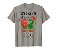 Christmas 6-7 Santa Says 67 Dear Santa Just Bring 6 7 Books Camiseta