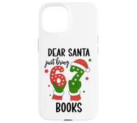 Christmas 6-7 Santa Says 67 Dear Santa Just Bring 6 7 Books Carcasa para iPhone 15