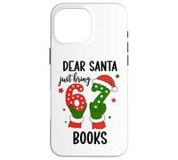 Christmas 6-7 Santa Says 67 Dear Santa Just Bring 6 7 Books Carcasa para iPhone 16 Pro MAX