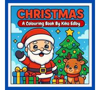 Christmas: A Cute & Easy Christmas Colouring Book for Kids Ages 3-8 | Kawaii Chibi Holiday Characters, Santa, Reindeer, Elves, Snow Fun & More!