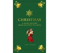 Christmas: A short history from solstice to santa