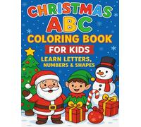 Christmas ABC Coloring Book for Kids: Learn Letters, Numbers & Shapes