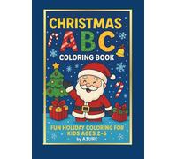 CHRISTMAS ABC COLORING BOOK: FUN HOLIDAY COLORING FOR KIDS AGES 2-6