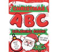 Christmas ABC Coloring Book Great For Little Kids: Christmas Themed Alphabet Pages, A-Z Big Bold Coloring Pages