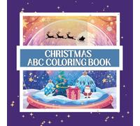 Christmas ABC Coloring Book - Over 120 Simple Holiday Illustrations for Kids Ages 3-6: Learn the Alphabet While Coloring | Christmas Trees, Reindeer, Presents and More