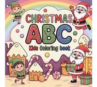 Christmas ABC Coloring Pages for Kids: Fun A to Z Holiday Coloring Book - Cute & Easy Christmas Designs for Kids Ages 3-8