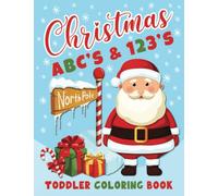 Christmas ABC's & 123's Toddler Coloring Book: A Fun Introduction to Letters, Numbers, Counting and Shapes for Children Ages 2 to 4