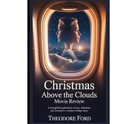 Christmas Above the Clouds Movie Review: A Thoughtful Exploration of Love, Reflection, and Renewal in a Modern Holiday Story