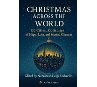 Christmas Across the World: 100 Cities, 100 Stories of Hope, Loss,and Second Chances