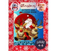 Christmas Activity and Coloring Book for Kids: Fun Holiday Games, Coloring Pages, Mazes, and More! Creative and Educational Holiday Activities for Boys and Girls Ages 4-8.
