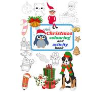 Christmas Activity and colouring book: For kids, toddlers and juniors.