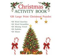 Christmas Activity Book: 125 Large Print Christmas Puzzles Including Word Searches, Word Scrambles, Missing Vowel, Sudoku and Mazes