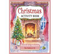 Christmas Activity Book 3 Sudoku Mazes for kids 6-12: Christmas Book for kids| 100 pages os Sudoku Mazes Puzzles Coloring images| Joyful and Educational Activity (Christmas Activity Book for kids)