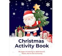 Christmas Activity Book: 80 Fun Holiday Activities - Coloring Pages, Mazes, Word Searches & Dot-to-Dots