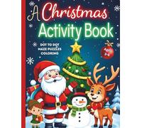 Christmas Activity Book ~: A Christmas Activity Book full of Fun Holiday Coloring, Mazes & Dot-to-Dots for Kids Ages 3-6! 8.5 x 11, 83 pages of ... grandparent's gifts, and quiet time.