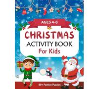Christmas Activity Book For Kids: 80+ Festive Coloring Pages, Connect The Dots, Dot Marker Activity. Mazes, Drawing and Shadow Matching Pages For Kids Ages 4 - 8