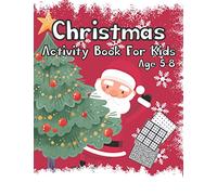 Christmas Activity Book for Kids Age 5-8: Snowflakes Pine Tree and Santa Christmas Soothing and Relaxing Activity Puzzle Book for Kids