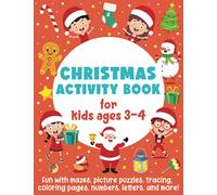 Christmas Activity Book for Kids Ages 3-4: Fun with Mazes, Picture Puzzles, Tracing, Coloring Pages, Numbers, Letters, and More!: (Fun Activities for Boys and Girls, US Edition)