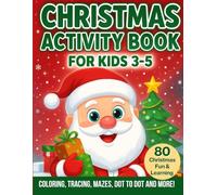 Christmas Activity Book for Kids Ages 3-5: Fun Holiday Coloring, Tracing, Counting, Mazes & Spot the Difference Games for Preschool Learning and Festive Fun!