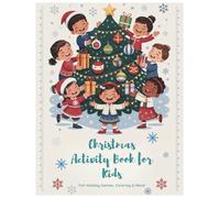 Christmas Activity Book for Kids Ages 3-7: Fun Holiday Games and Learning Activities: Mazes, Coloring Pages, Dot-to-Dots, Matching, Tracing, Cut and Glue + More Christmas Fun