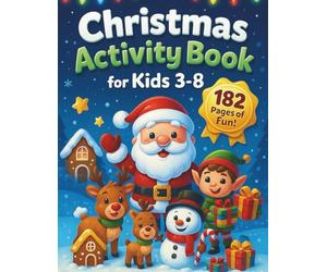 Christmas Activity Book for Kids Ages 3-8: 182 Fun Holiday Pages with Coloring, Scissor Skills, Dot Markers, Connect the Dots, How to Draw, Shadow ... Girls - Hours of Festive Learning and Play