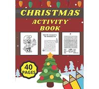 Christmas Activity Book: for Kids Ages 4-6, Coloring Pages, Mazes, Word Search for your Child. Great Gift for Boys and Girls.