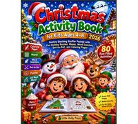 Christmas Activity Book for Kids Ages 4-8 2026: Festive Stocking Stuffer Packed with Fun Holiday Puzzles Mazes Word Searches Dot-to-Dot and Coloring Pages