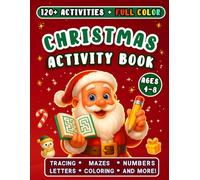 Christmas Activity Book for Kids Ages 4-8: Full-Color Workbook with 120+ Early Learning Activities: Mazes, Tracing, Letters & Numbers, Matching, Coloring - Fun & Festive Holiday Gift