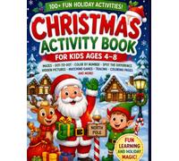 Christmas Activity Book for Kids Ages 4-8: Fun Christmas Mazes, Dot-to-Dot, Color by Number, Spot the Difference, Hidden Pictures, Tracing, Matching Games, and Coloring Pages for Boys and Girls