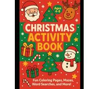 Christmas Activity Book for Kids Ages 4-8: Fun Coloring Pages, Mazes, Word Searches, and Dot-to-Dots!