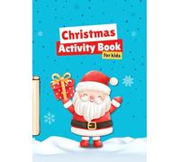Christmas Activity Book for Kids Ages 4-8: Fun Holiday Workbook with Mazes, Connect the Dots, Coloring Pages, Counting, and More!