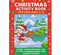Christmas Activity Book for Kids Ages 4-8: Mazes, Word Searches, Dot-to-Dot, Coloring Pages, and Holiday Puzzles