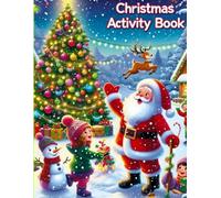 Christmas Activity Book for Kids Ages 6-11: Packed with festive puzzles, 30 Mazes, 11 Wordsearches, 6 Spot-the-Difference & 12 Colouring Pages plus ... The perfect Christmas gift for boys and girls