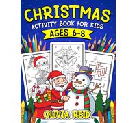 Christmas Activity Book for Kids Ages 6-8: Celebrate the Season with Christmas-Themed Coloring Pages, Mazes, and Word Search Puzzles!