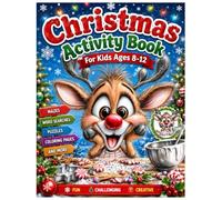 Christmas Activity Book for Kids Ages 8-12: Packed with Christmas Mazes, Dot-to-Dots, Word Searches, Coloring Fun, Logic Games, and Holiday Challenges.