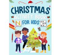 Christmas Activity Book For Kids Ages 8-14 Years Old: Holiday Brain Games Book for Kids. Includes Coloring, Mazes, Word Scramble, Word Search, Sudoku and More!