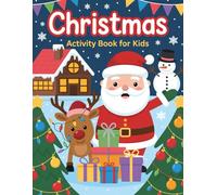Christmas Activity Book For Kids: Fun and Educational Holiday Activities for Kids Ages 4-8 - Mazes, Coloring Pages, Word Searches, Puzzles, and More Christmas Fun