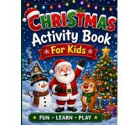 Christmas Activity Book For Kids: Fun Christmas Puzzles, Coloring Pages, Mazes, Word Searches, Dot-to-Dot & Counting Activities for Kids Ages 4-8