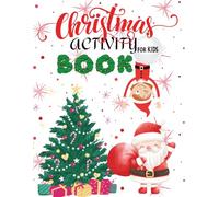 Christmas Activity Book for Kids: Fun Holiday Mazes, Puzzles, Coloring Pages, Dot Marker, Festive Activities and Games for the Holiday Season (The 100+ Coloring Club - Christmas Edition)
