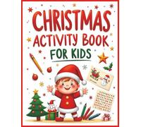 Christmas Activity Book for Kids: Fun Holiday Puzzles, Coloring Pages & Brain Games for Hours of Festive Learning and Play!