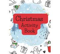 Christmas Activity Book: Over 150 Pages of Coloring Pages, Mazes, and Dot-to-Dot activities