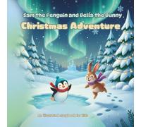 Christmas activity book: Sam the Penguin and Bella the Bunny Christmas Adventure: An illustrated storybook for kids 4-10 years old with coloring pages
