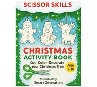 Christmas Activity Book: Scissor Skills • Cut, Color and Decorate Your Christmas Tree • Ages 3-10