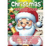 Christmas Activity Book: With 90+ Christmas-themed Puzzles and Activities including Word Searches, Word Scramble, Word Snake, Crossword and Mazes!