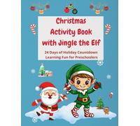Christmas Activity Book with Jingle the Elf: 24 Days of Holiday Countdown Learning Fun for Preschoolers