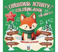 Christmas Activity Coloring Book for Kids 2-7: 90 Pages of Screen-Free Christmas Fun for Preschoolers: Coloring, Alphabet, Numbers and Dot Art ... Inspire Creativity (CHRISTMAS COLORING BOOKs)